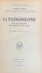 LA PALÉOGÉOGRAPHIE. Essai sur l'évolution des continents et des océans.  Avec 136 figures et 16 cartes hors texte. Coll. "Bibliothèque Scientifique".